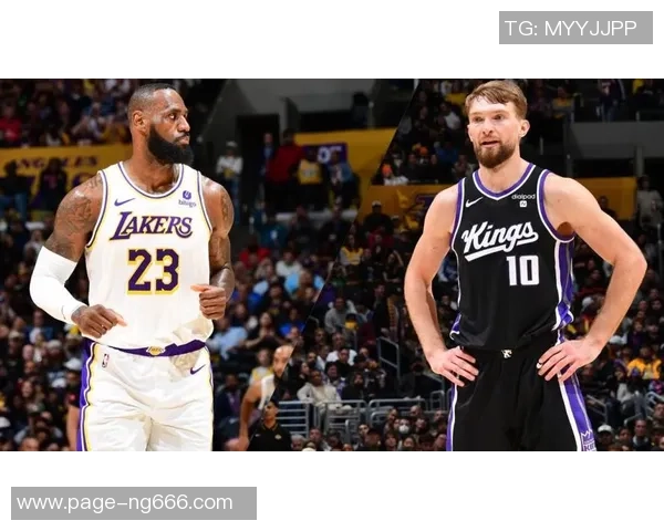 国王与湖人对决统计分析揭示比赛关键数据与球员表现 国王与湖人对决统计分析揭示比赛关键数据与球员表现